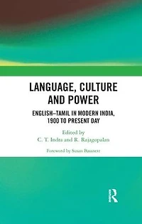 Language, Culture and Power: English?Tamil Modern India, 1900 to Present Day