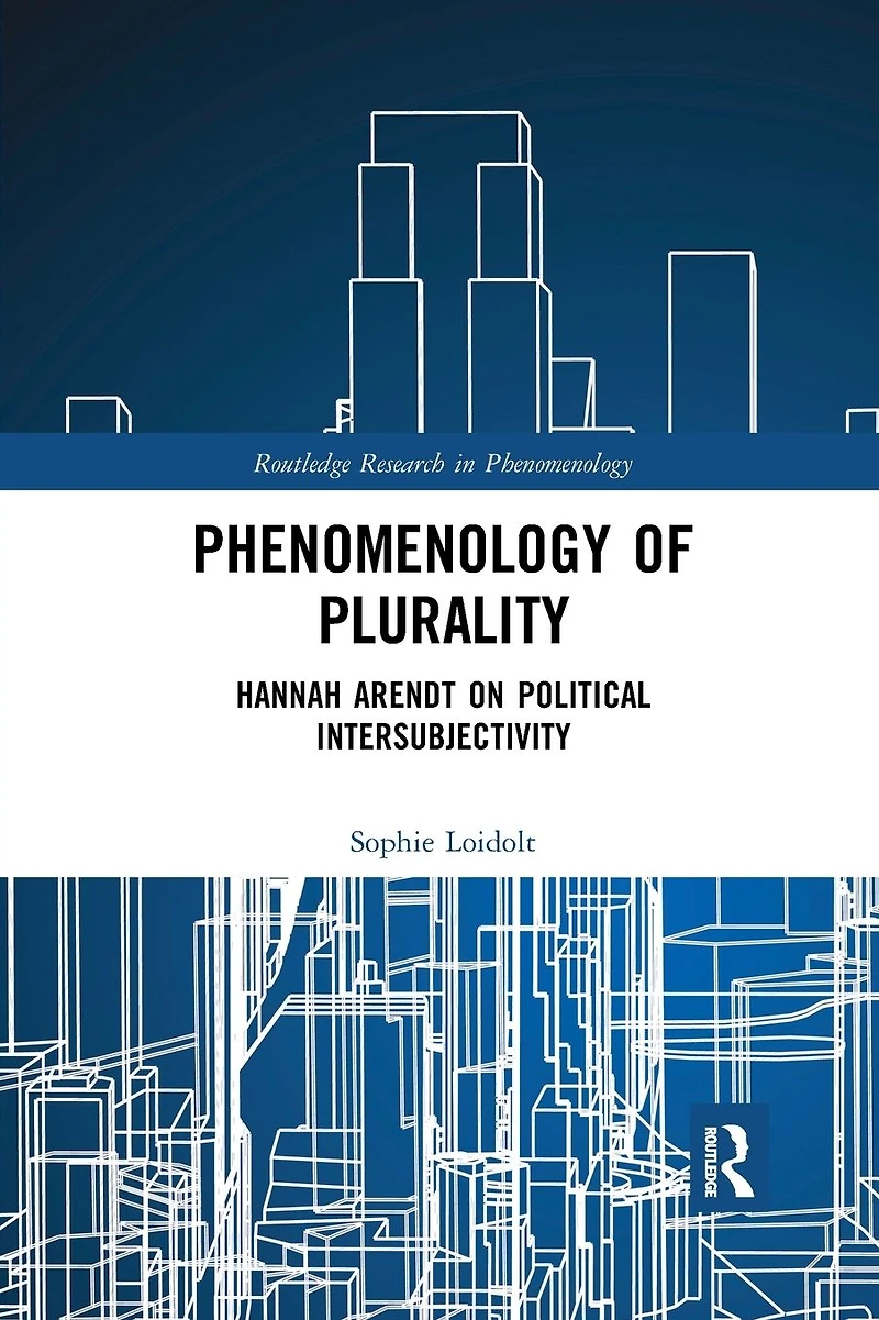 Phenomenology of Plurality: Hannah Arendt on Political Intersubjectivity
