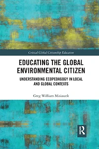 Educating the Global Environmental Citizen: Understanding Ecopedagogy Local and Contexts