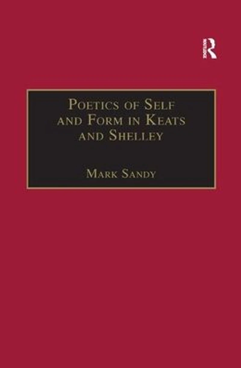 Poetics of Self and Form Keats Shelley: Nietzschean Subjectivity Genre