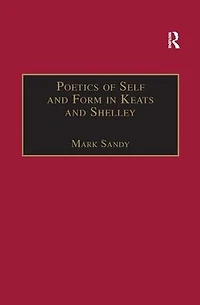 Poetics of Self and Form Keats Shelley: Nietzschean Subjectivity Genre