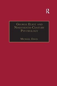 George Eliot and Nineteenth-Century Psychology: Exploring the Unmapped Country