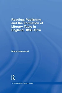 Reading, Publishing and the Formation of Literary Taste England, 1880-1914