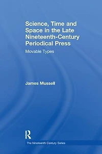 Science, Time and Space the Late Nineteenth-Century Periodical Press: Movable Types