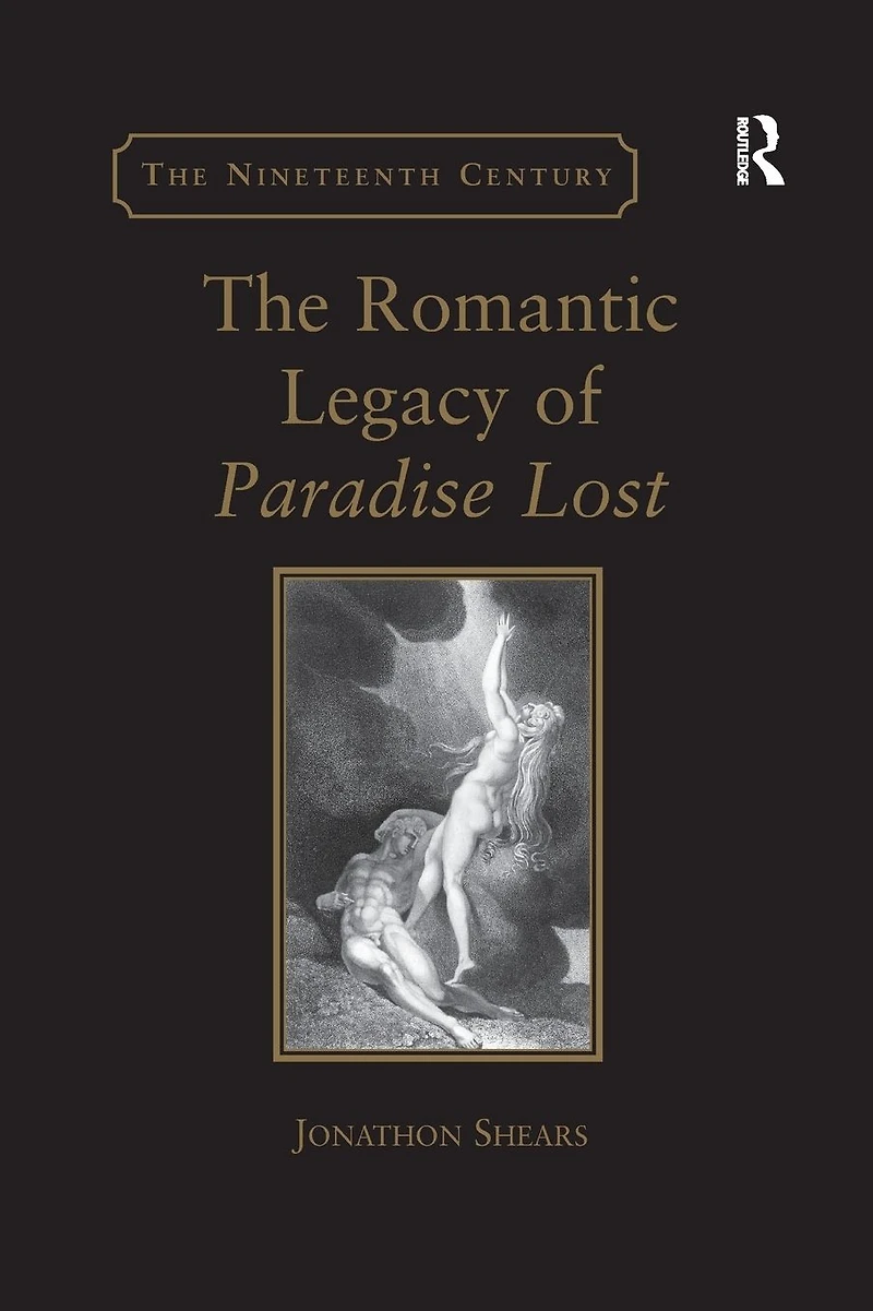 the Romantic Legacy of Paradise Lost: Reading against Grain