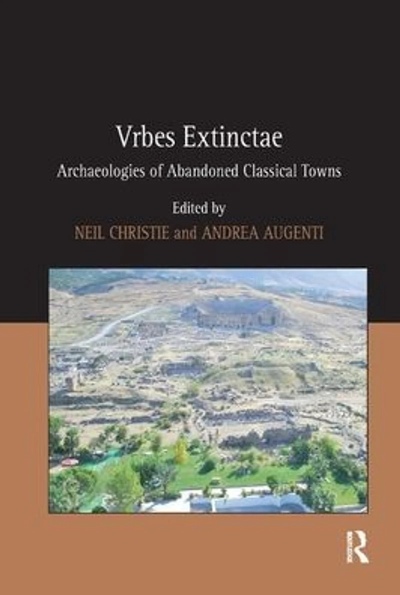 Vrbes Extinctae: Archaeologies of Abandoned Classical Towns