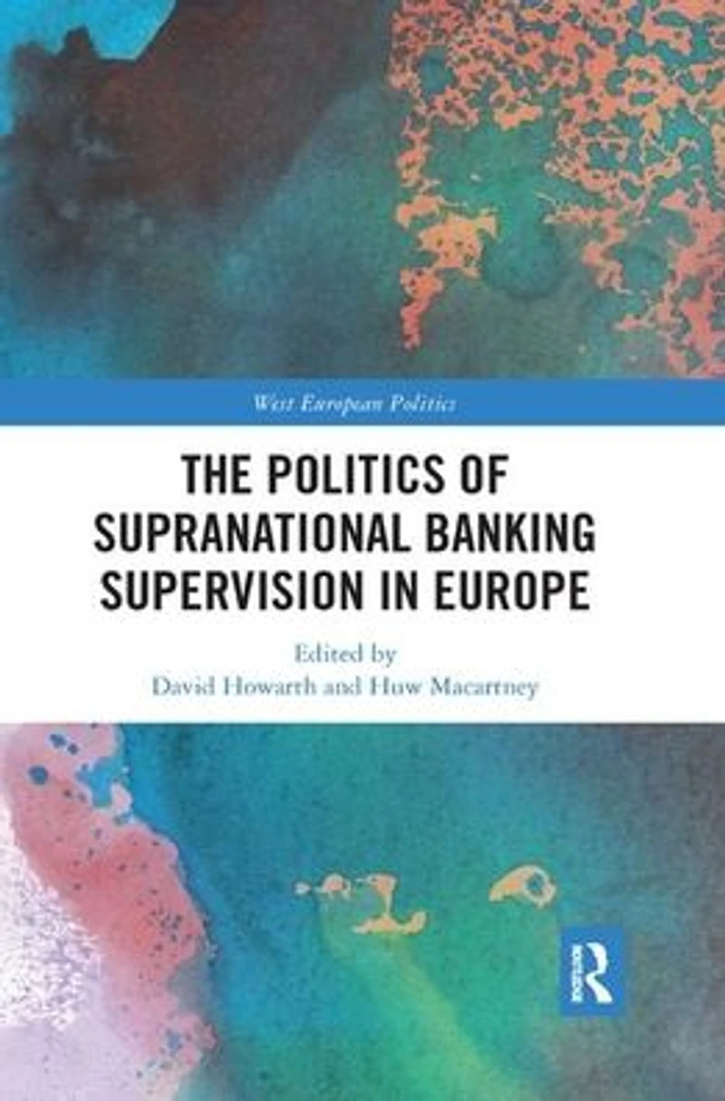The Politics of Supranational Banking Supervision Europe