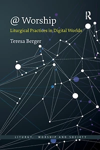 @ Worship: Liturgical Practices Digital Worlds
