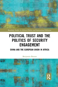 Political Trust and the Politics of Security Engagement: China European Union Africa
