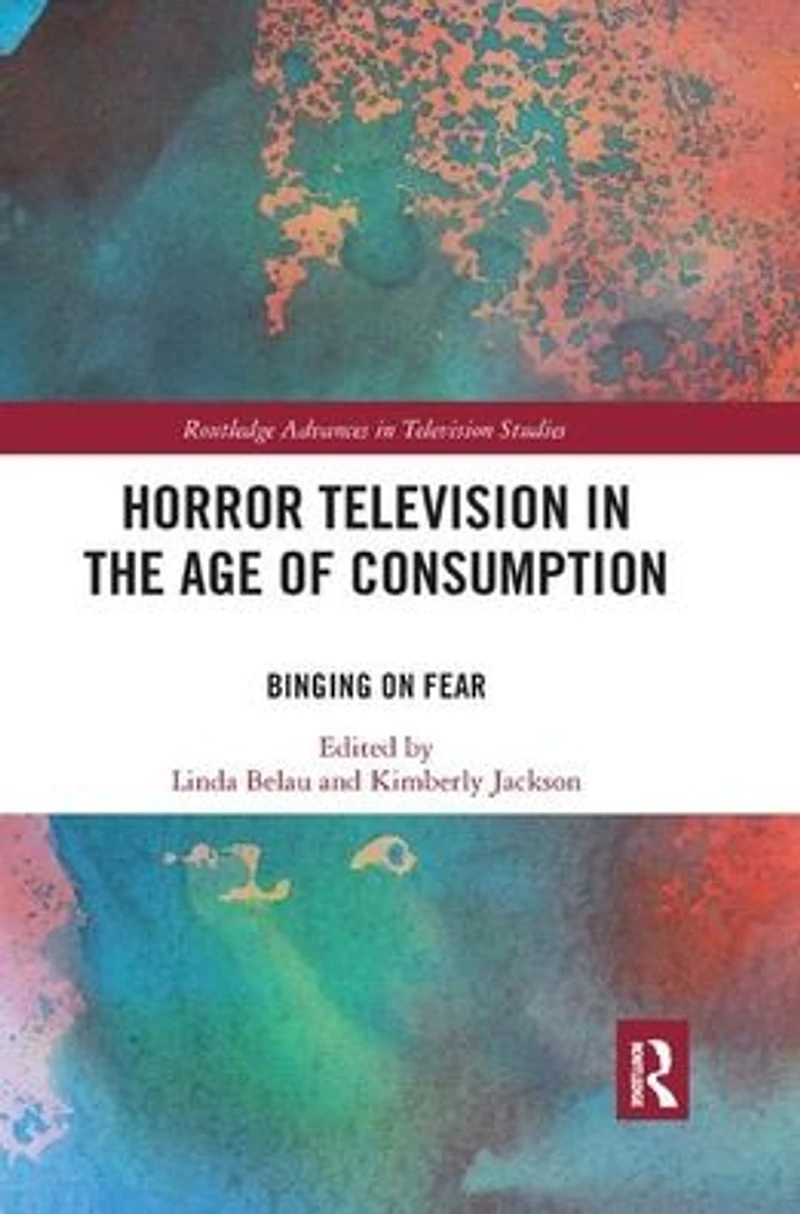 Horror Television the Age of Consumption: Binging on Fear