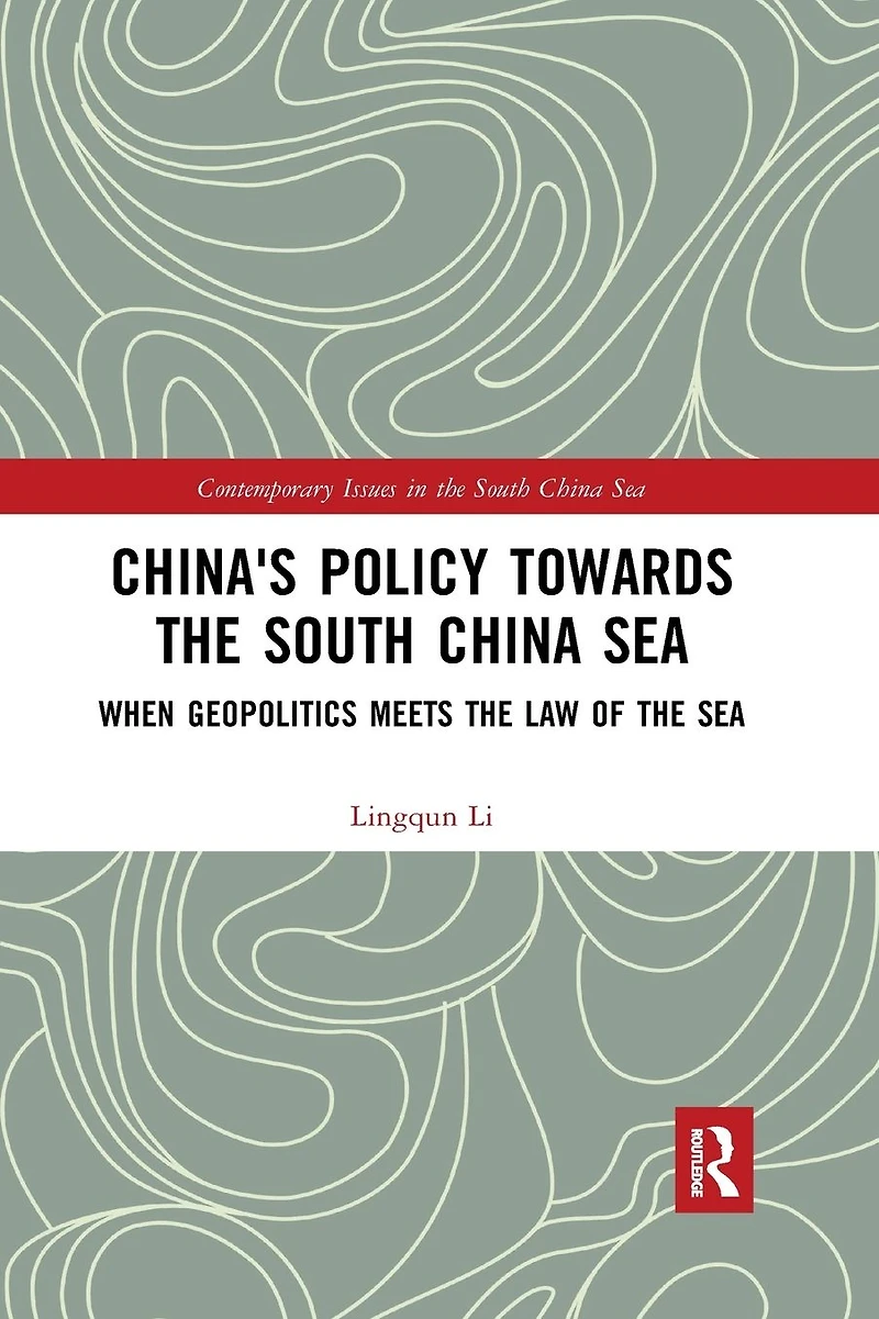China's Policy towards the South China Sea: When Geopolitics Meets Law of Sea