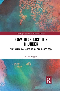 How Thor Lost His Thunder: The Changing Faces of an Old Norse God