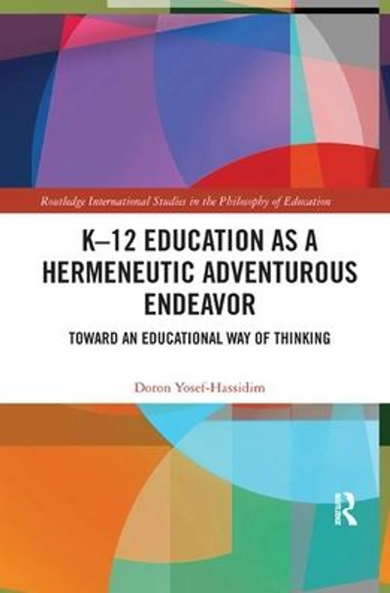 K?12 Education as a Hermeneutic Adventurous Endeavor: Toward an Educational Way of Thinking