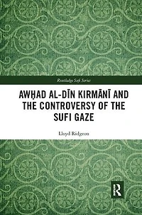 Awhad al-Din Kirmani and the Controversy of Sufi Gaze