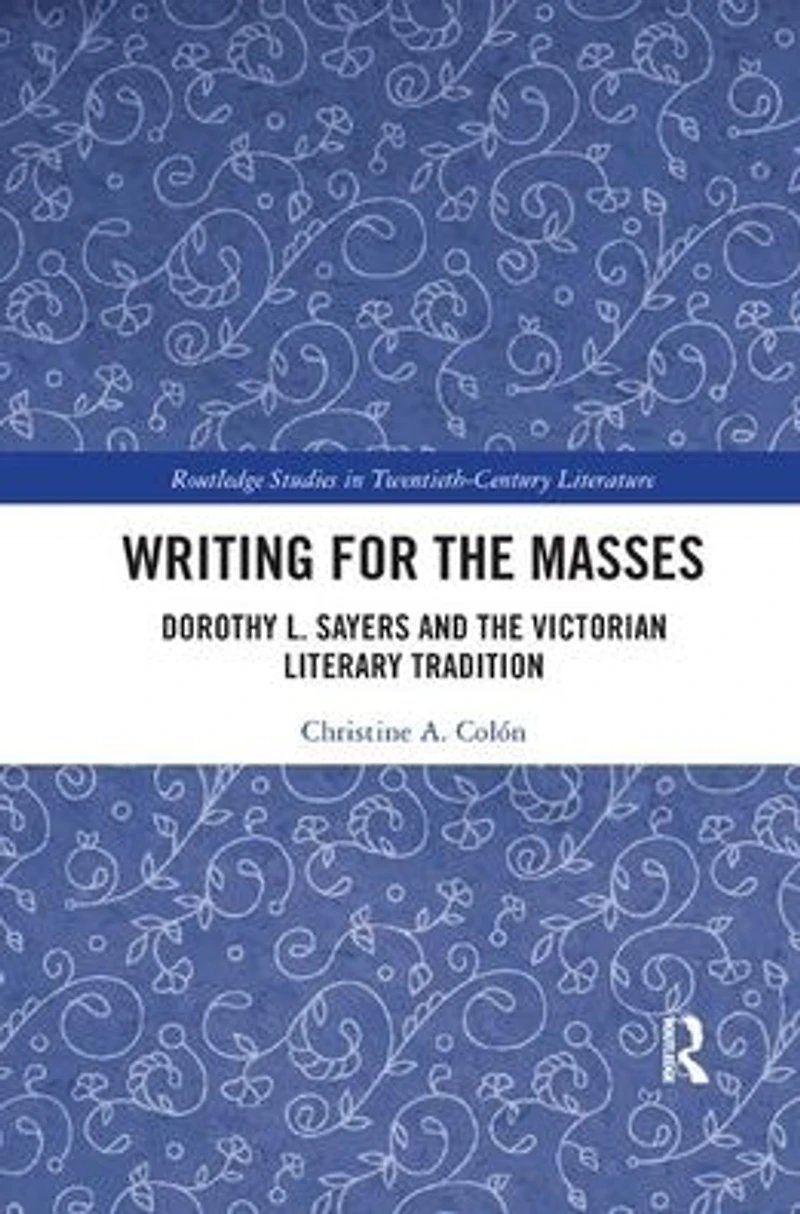 Writing for the Masses: Dorothy L. Sayers and Victorian Literary Tradition