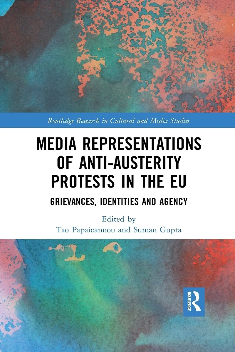 Media Representations of Anti-Austerity Protests the EU: Grievances, Identities and Agency