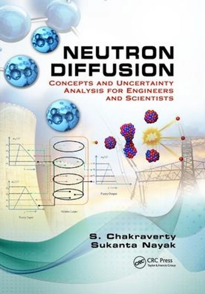 Neutron Diffusion: Concepts and Uncertainty Analysis for Engineers Scientists