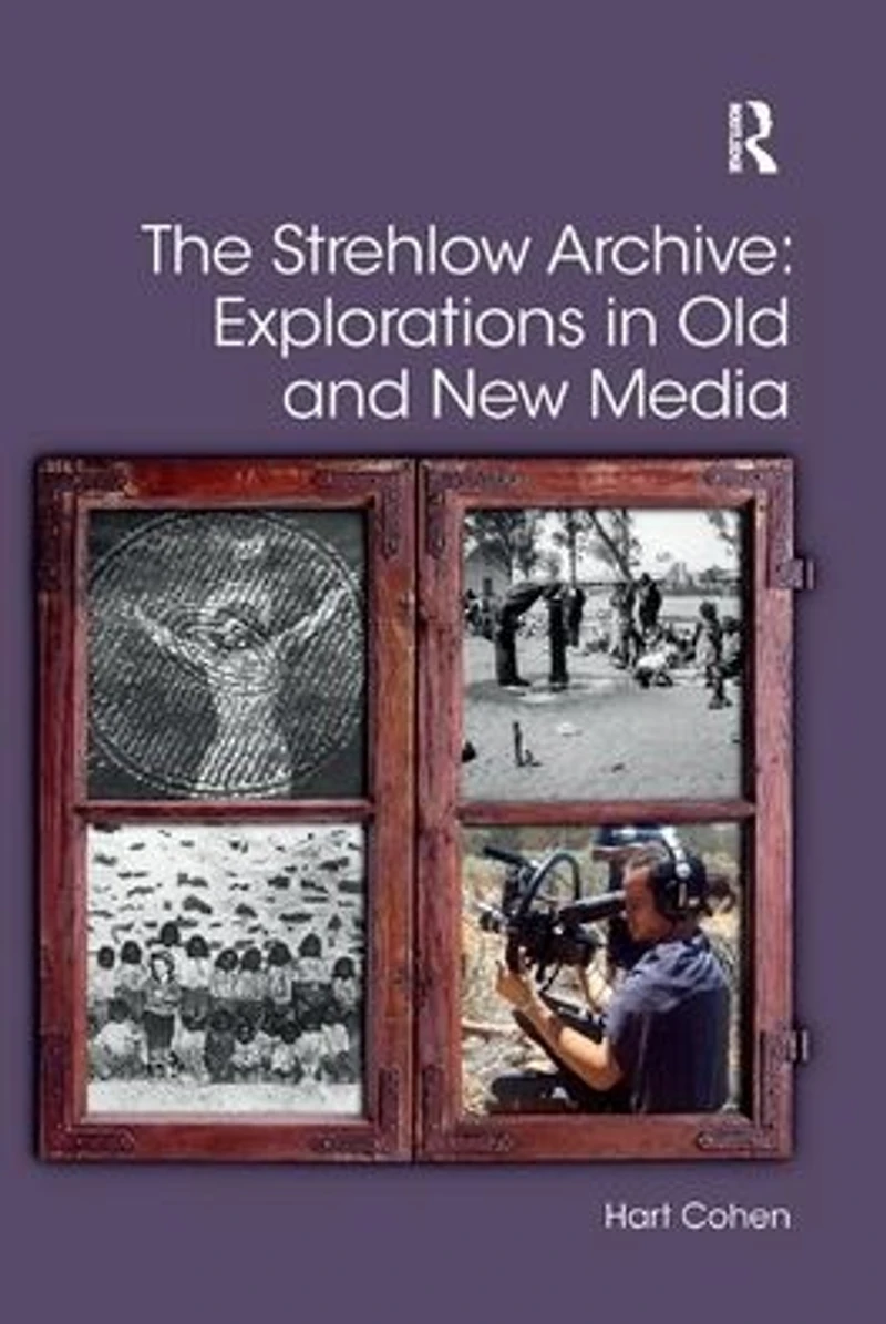 The Strehlow Archive: Explorations Old and New Media