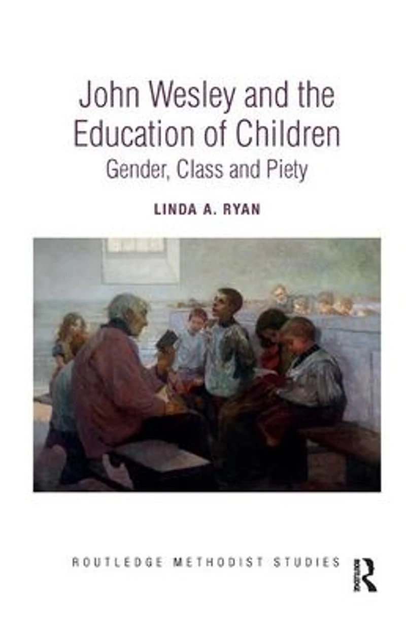 John Wesley and the Education of Children: Gender, Class Piety