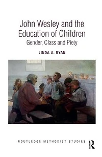 John Wesley and the Education of Children: Gender, Class Piety