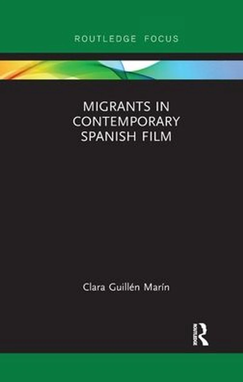 Migrants Contemporary Spanish Film
