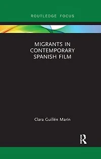 Migrants Contemporary Spanish Film