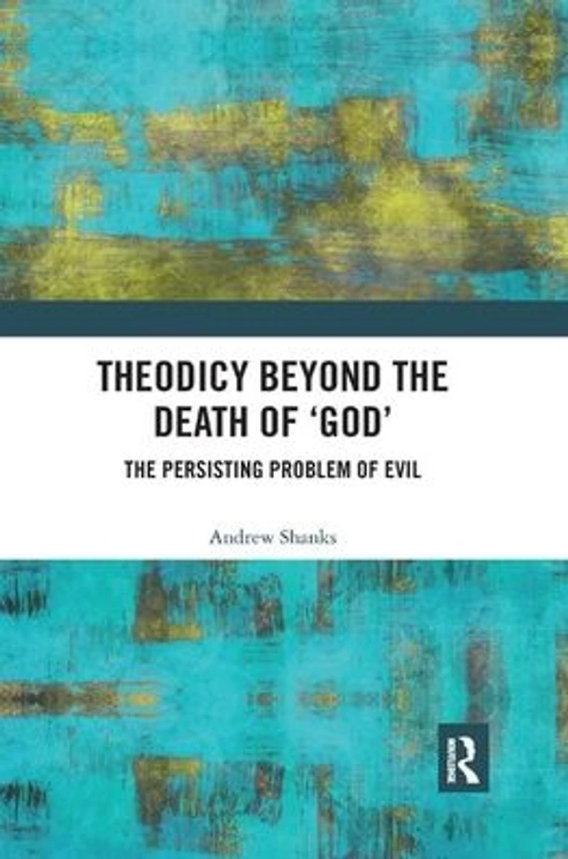 Theodicy Beyond The Death of 'God': Persisting Problem Evil