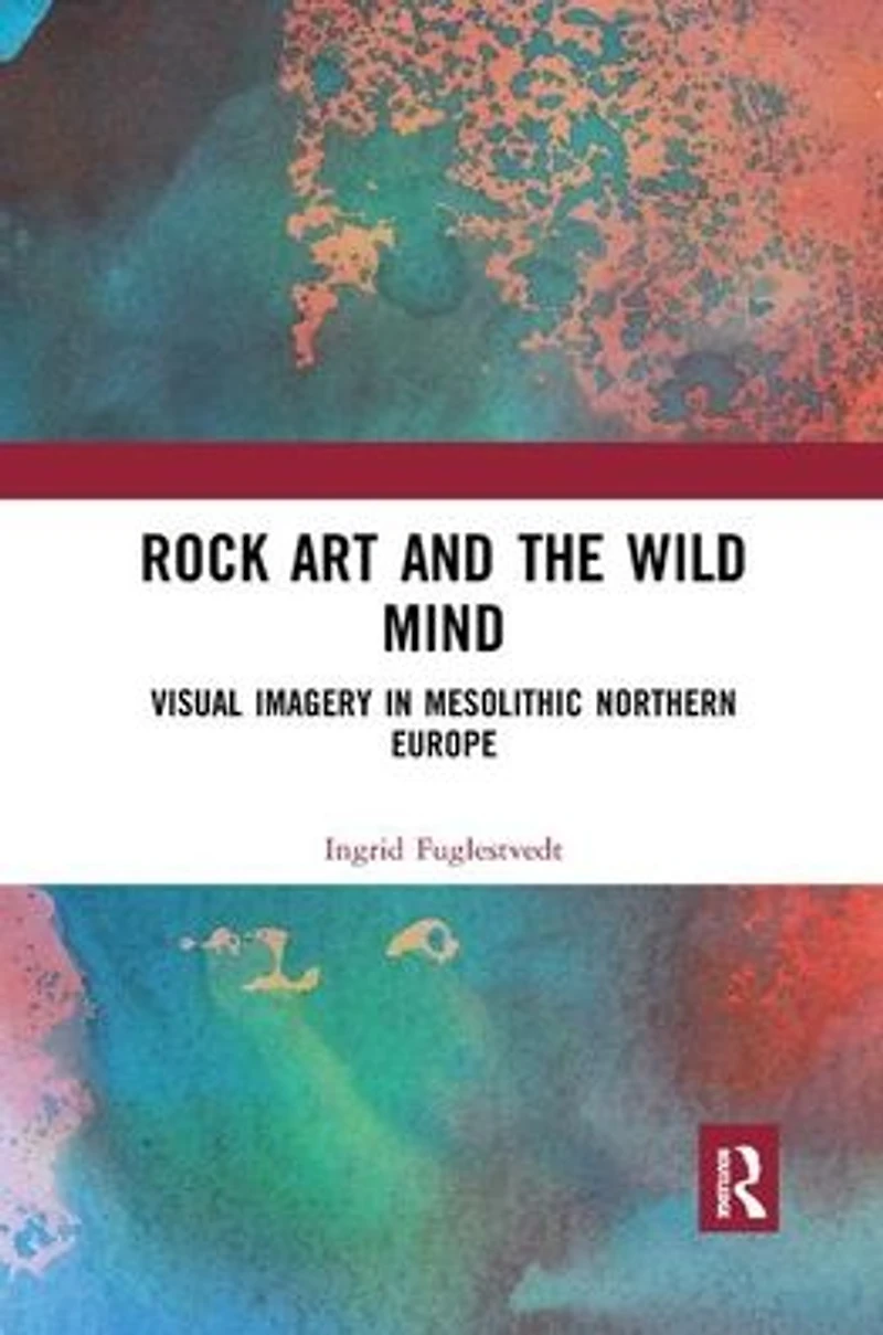 Rock Art and the Wild Mind: Visual Imagery Mesolithic Northern Europe