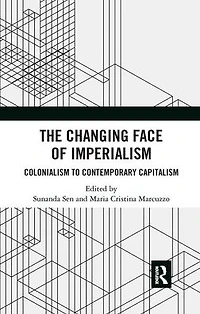 The Changing Face of Imperialism: Colonialism to Contemporary Capitalism