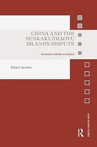 China and the Senkaku/Diaoyu Islands Dispute: Escalation De-escalation