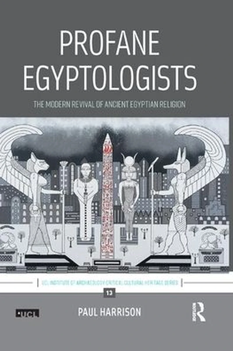 Profane Egyptologists: The Modern Revival of Ancient Egyptian Religion