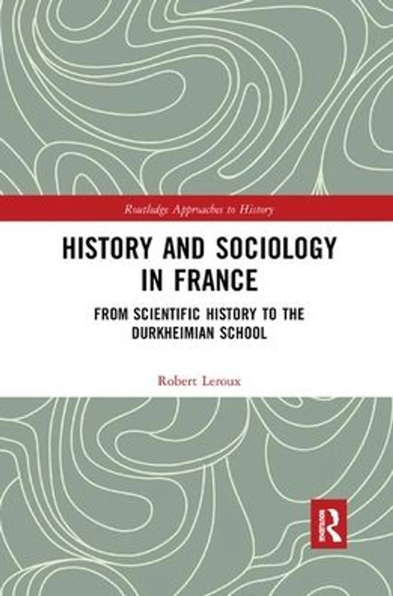 History and Sociology France: From Scientific to the Durkheimian School