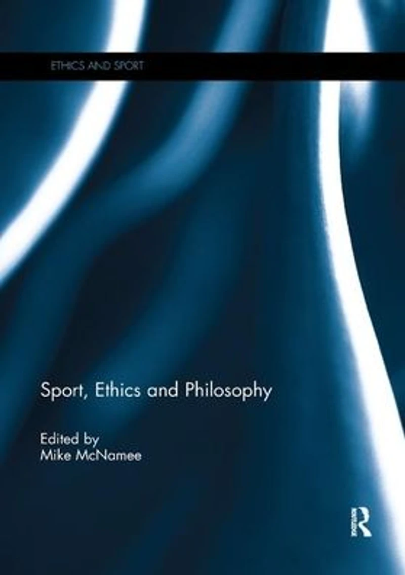 Sport, Ethics and Philosophy