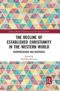 the Decline of Established Christianity Western World: Interpretations and Responses