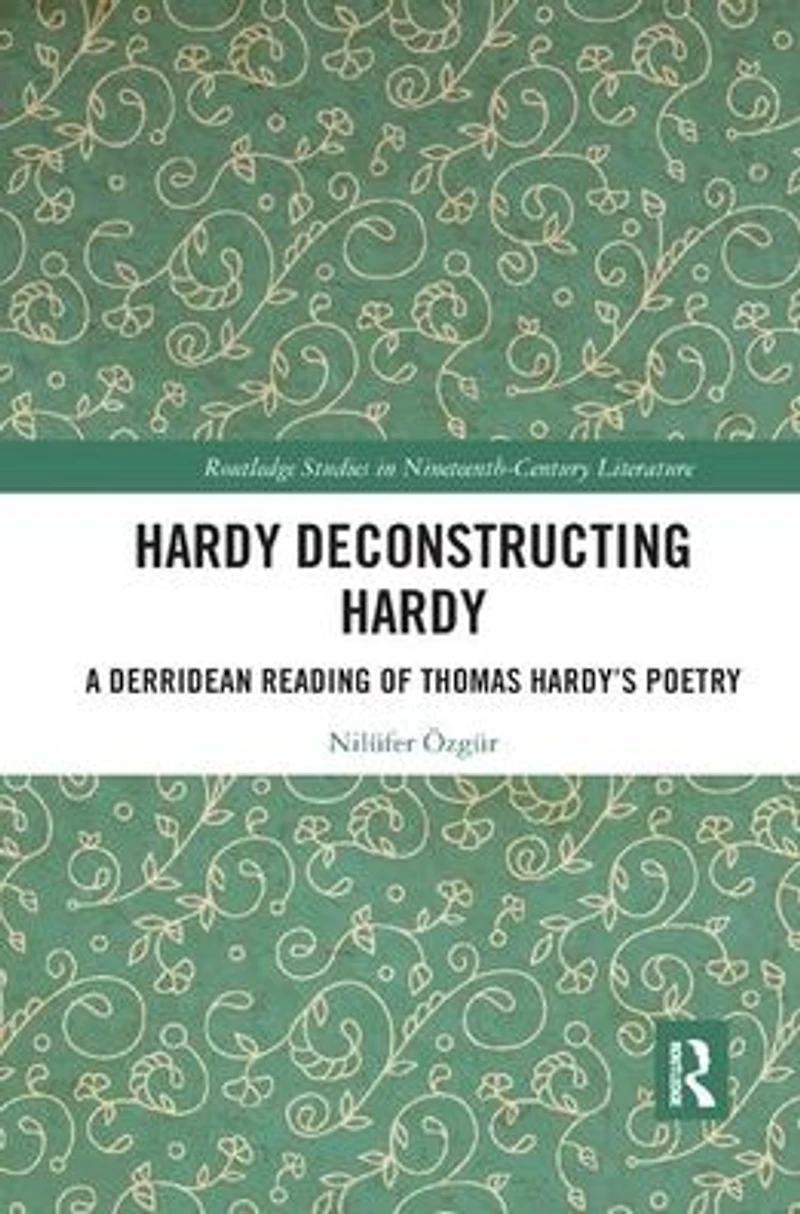 Hardy Deconstructing Hardy: A Derridean Reading of Thomas Hardy's Poetry