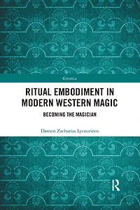 Ritual Embodiment Modern Western Magic: Becoming the Magician