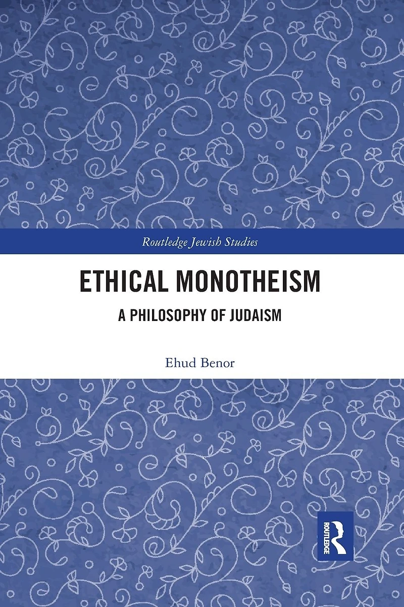 Ethical Monotheism: A Philosophy of Judaism