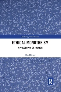 Ethical Monotheism: A Philosophy of Judaism