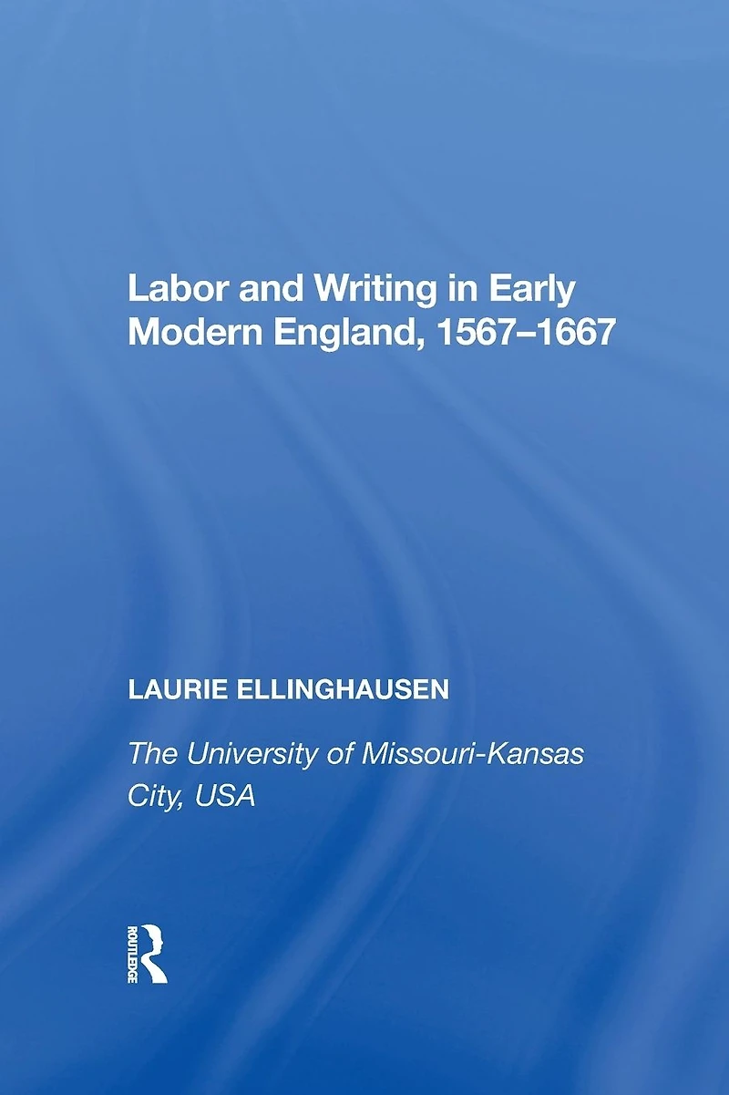 Labor and Writing Early Modern England, 1567-1667