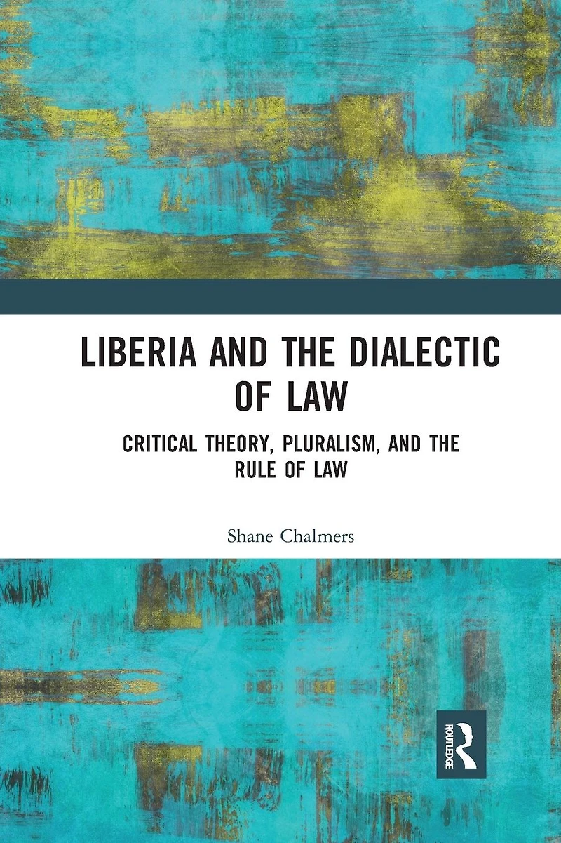 Liberia and the Dialectic of Law: Critical Theory, Pluralism, Rule Law