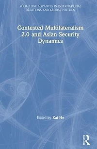 Contested Multilateralism 2.0 and Asian Security Dynamics