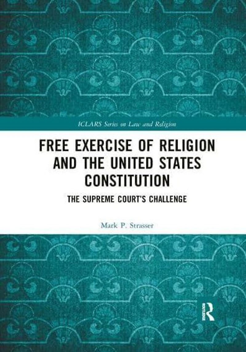 Free Exercise of Religion and The United States Constitution: Supreme Court's Challenge