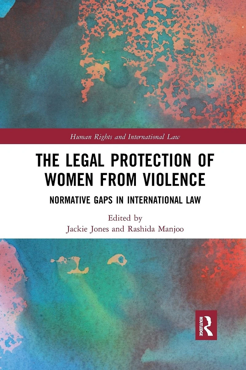 The Legal Protection of Women From Violence: Normative Gaps International Law
