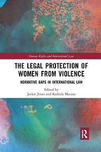 The Legal Protection of Women From Violence: Normative Gaps International Law
