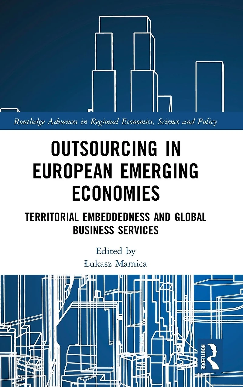 Outsourcing European Emerging Economies: Territorial Embeddedness and Global Business Services