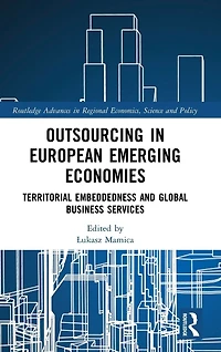 Outsourcing European Emerging Economies: Territorial Embeddedness and Global Business Services