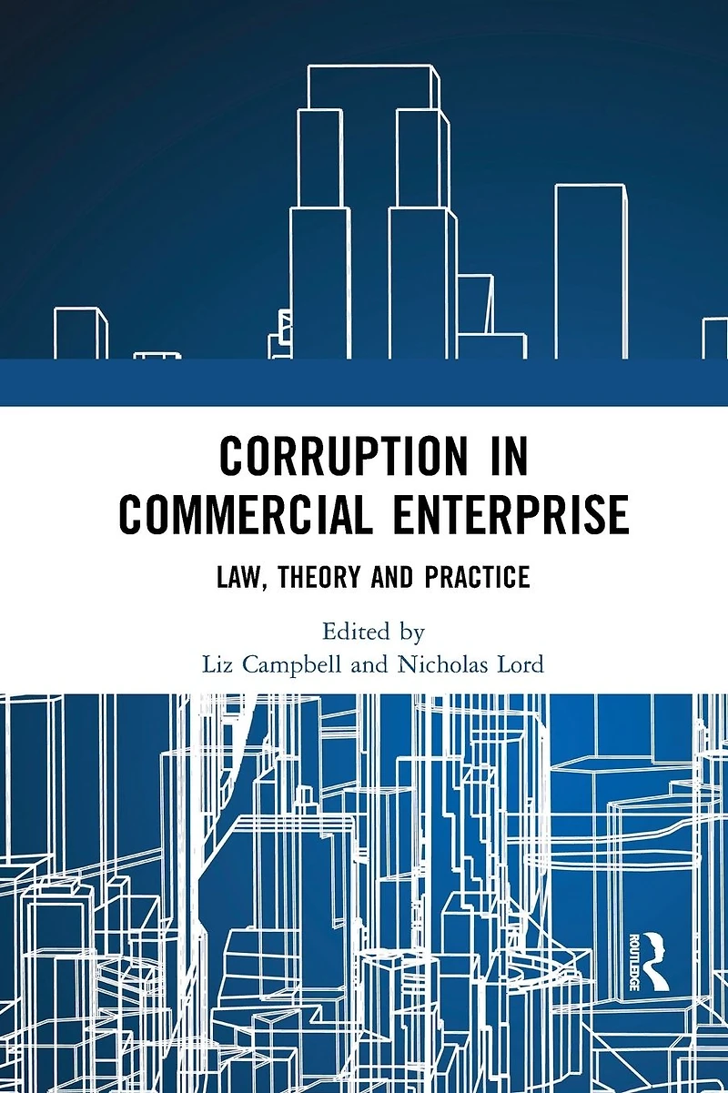 Corruption Commercial Enterprise: Law, Theory and Practice