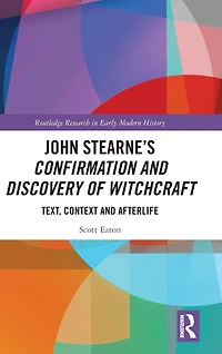 John Stearne's Confirmation and Discovery of Witchcraft: Text, Context Afterlife