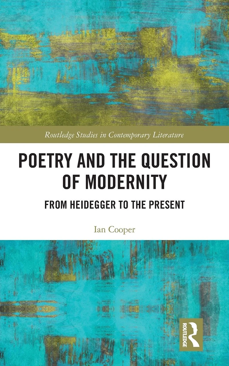 Poetry and the Question of Modernity: From Heidegger to Present