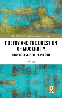 Poetry and the Question of Modernity: From Heidegger to Present